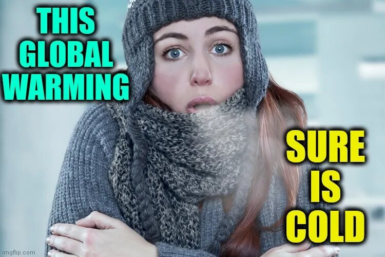 All this global warming, Why is so Cold? Climate Change / Global Warming